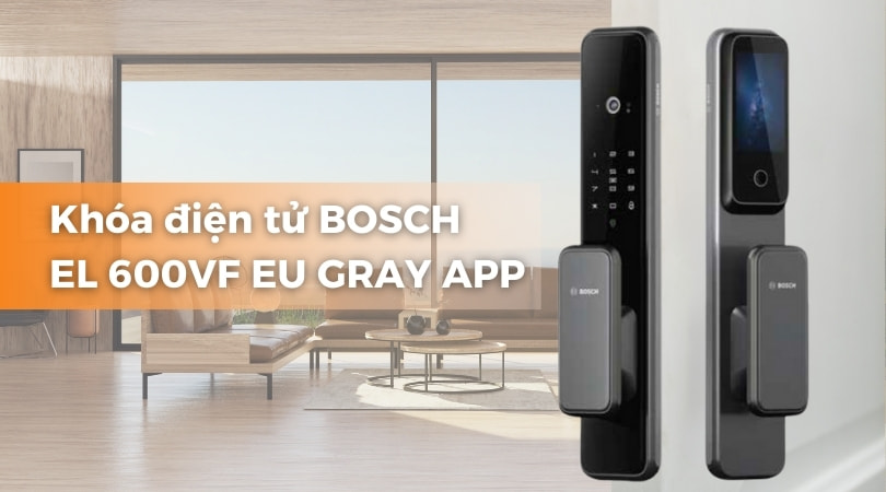 Khóa điện tử BOSCH EL 600VF EU GRAY APP